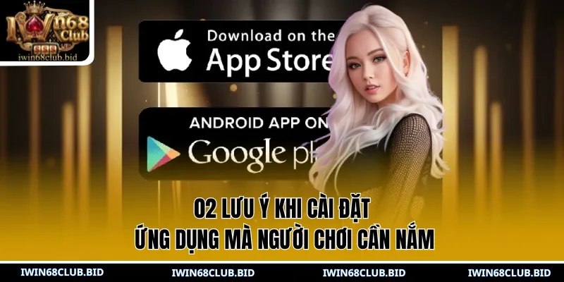 02 lưu ý khi cài đặt ứng dụng mà người chơi cần nắm