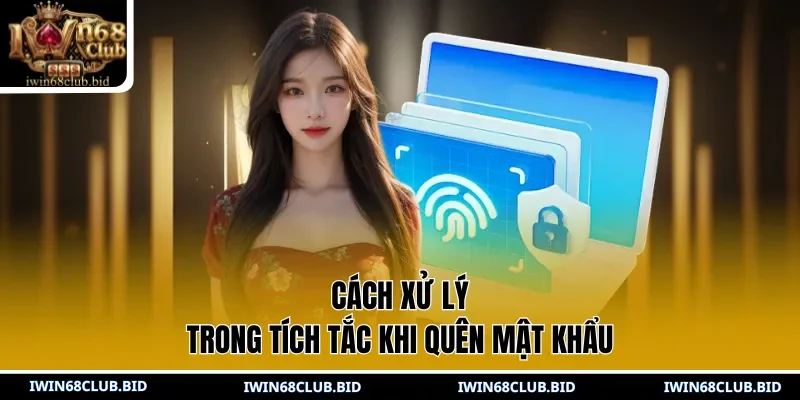 Cách xử lý trong tích tắc khi quên mật khẩu