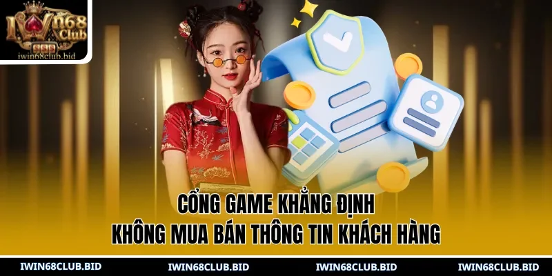 Cổng game khẳng định không mua bán thông tin khách hàng 