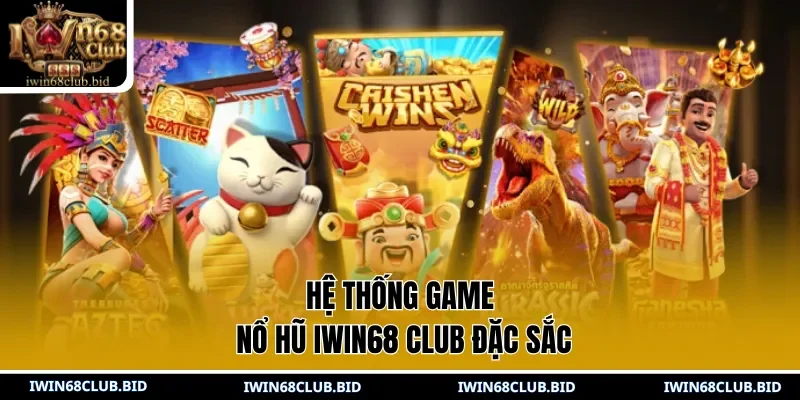 Hệ thống game nổ hũ IWIN68 Club đặc sắc
