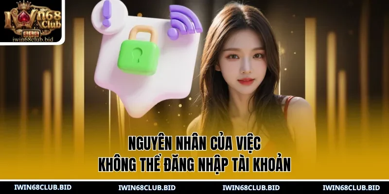 Nguyên nhân của việc không thể đăng nhập tài khoản