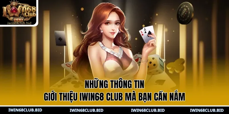 Những thông tin giới thiệu IWIN68 Club mà bạn cần nắm