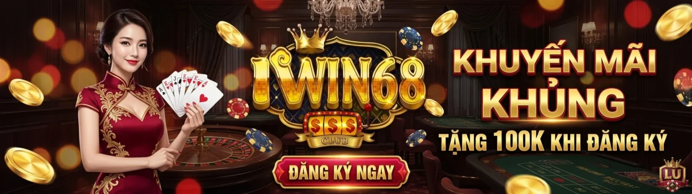 IWIN68 CLUB tặng 100k khi đăng ký